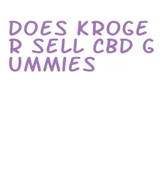 does kroger sell cbd gummies