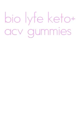bio lyfe keto+acv gummies