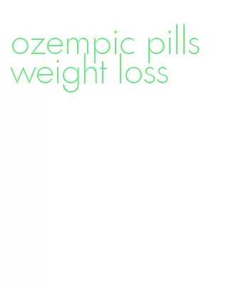 ozempic pills weight loss