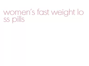 women's fast weight loss pills