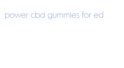 power cbd gummies for ed