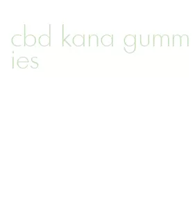 cbd kana gummies