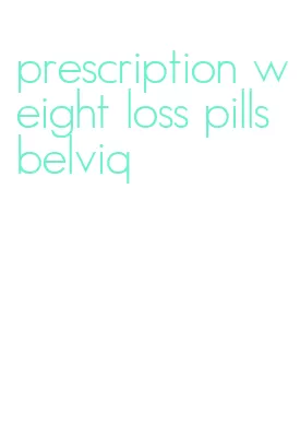 prescription weight loss pills belviq