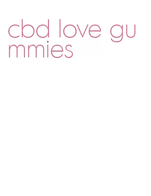 cbd love gummies