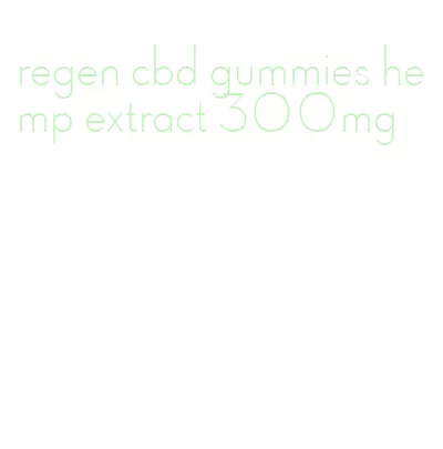 regen cbd gummies hemp extract 300mg