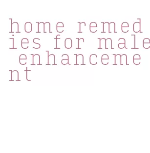 home remedies for male enhancement