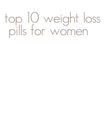 top 10 weight loss pills for women