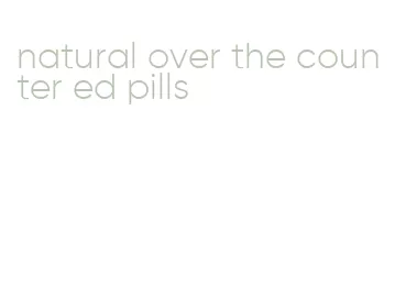 natural over the counter ed pills