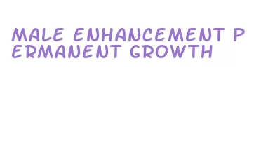 male enhancement permanent growth