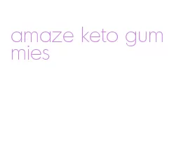 amaze keto gummies