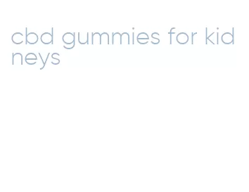 cbd gummies for kidneys