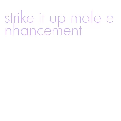 strike it up male enhancement