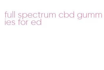 full spectrum cbd gummies for ed