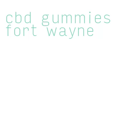 cbd gummies fort wayne