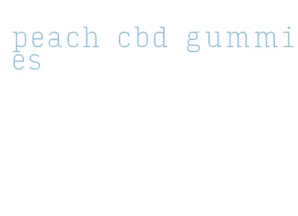peach cbd gummies