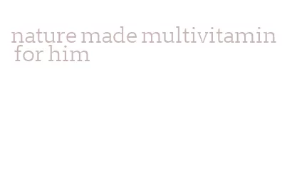 nature made multivitamin for him