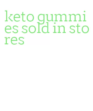 keto gummies sold in stores