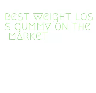best weight loss gummy on the market