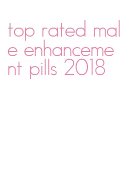 top rated male enhancement pills 2018