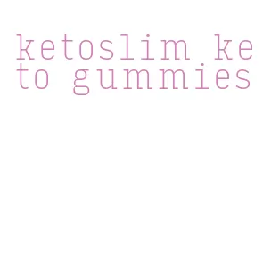 ketoslim keto gummies