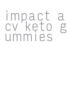 impact acv keto gummies