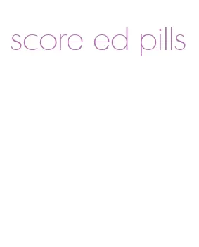 score ed pills