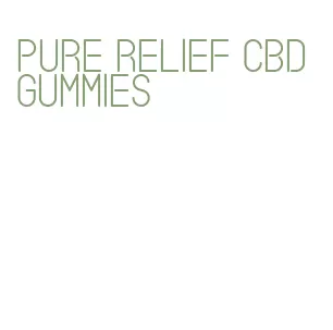 pure relief cbd gummies
