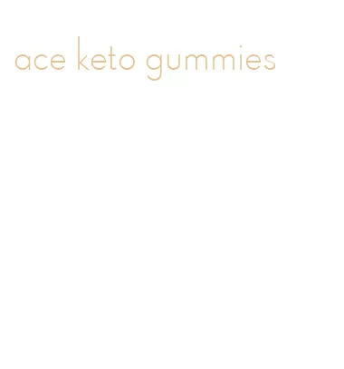 ace keto gummies
