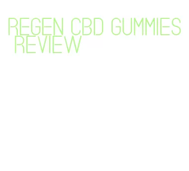 regen cbd gummies review