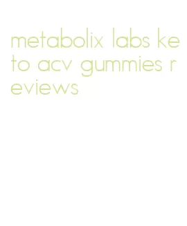 metabolix labs keto acv gummies reviews