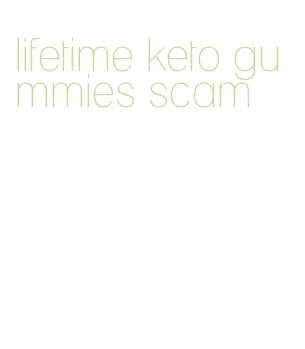 lifetime keto gummies scam