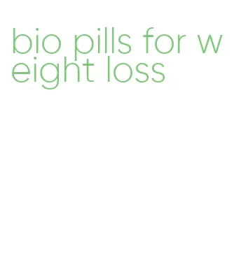 bio pills for weight loss