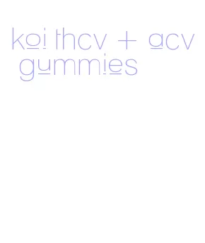 koi thcv + acv gummies