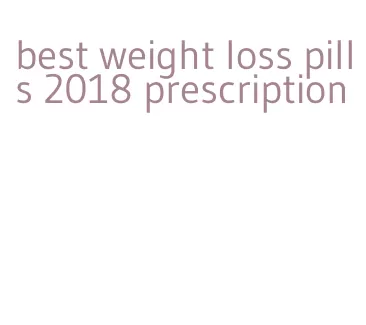 best weight loss pills 2018 prescription