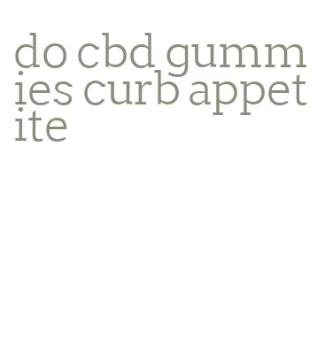 do cbd gummies curb appetite