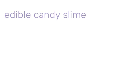 edible candy slime