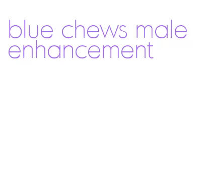 blue chews male enhancement