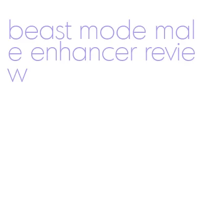 beast mode male enhancer review