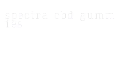 spectra cbd gummies