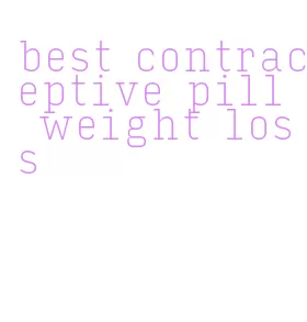 best contraceptive pill weight loss
