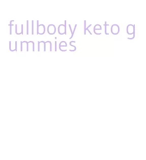 fullbody keto gummies
