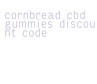 cornbread cbd gummies discount code