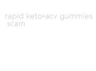 rapid keto+acv gummies scam