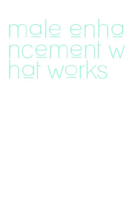 male enhancement what works