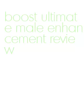 boost ultimate male enhancement review