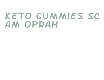 keto gummies scam oprah