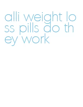 alli weight loss pills do they work
