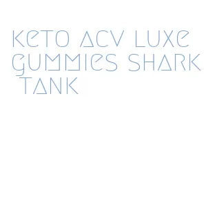 keto acv luxe gummies shark tank