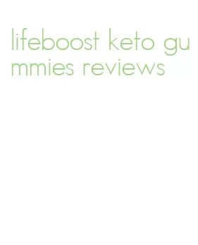 lifeboost keto gummies reviews