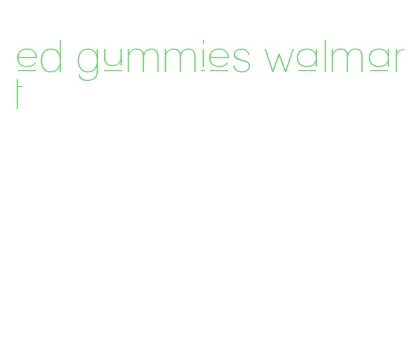 ed gummies walmart